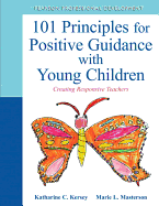 101 Principles for Positive Guidance with Young Children: Creating Responsive Teachers