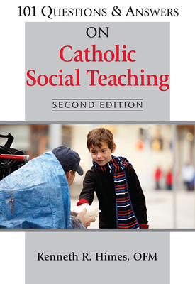 101 Questions & Answers on Catholic Social Teaching - Himes, Kenneth R