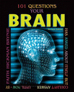 101 Questions Your Brain Has Asked about Itself But Couldn't Answer...Until Now