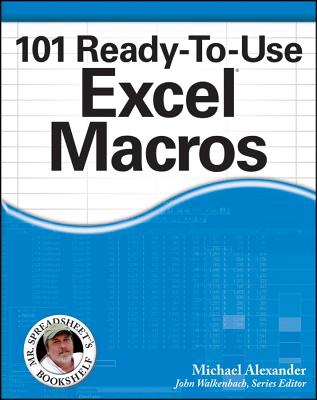 101 Ready-To-Use Excel Macros - Alexander, Michael, and Walkenbach, John (Editor)