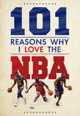 101 Reasons Why I Love The NBA - Reeves, Scott