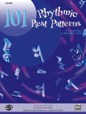 101 Rhythmic Rest Patterns: Drums - Yaus, Grover C