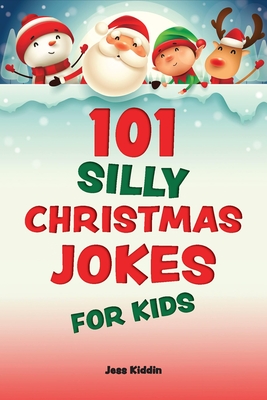 101 Silly Christmas Jokes for Kids - Riegert, Keith, and Editors of Ulysses Press