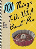 101 Things to Do with a Bundt(r) Pan