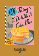 101 Things to Do with a Cake Mix