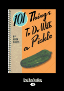 101 Things to Do with a Pickle