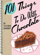 101 Things to Do with Chocolate