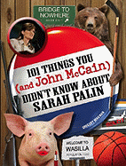101 Things You and John McCain Didn't Know about Sarah Palin