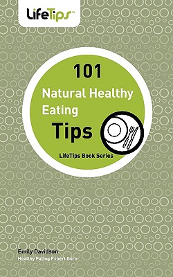 101 Tips: Healthy Eating, Naturally - Davidson, Emily