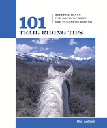 101 Trail Riding Tips: Helpful Hints for Backcountry and Pleasure Riding