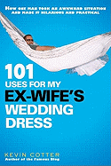 101 Uses for My Ex-Wife's Wedding Dress