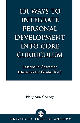 101 Ways to Integrate Personal Development Into Core Curriculum - Conroy, Mary Ann