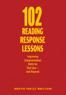 102 Reading Response Lessons: Improving Comprehension Skills for Test Day--and Beyond