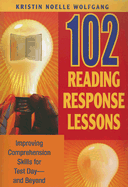 102 Reading Response Lessons: Improving Comprehension Skills for Test Day--And Beyond