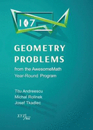 107 Geometry Problems from the AwesomeMath Year-Round Program - Andreescu, Titu, and Rolinek, Michal, and Tkadlec, Josef