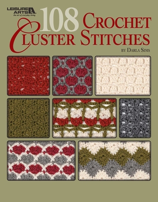 108 Crochet Cluster Stitches - Sims, Darla