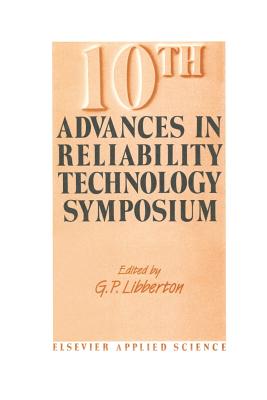 10th Advances in Reliability Technology Symposium - Libberton, G P (Editor)