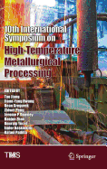 10th International Symposium on High-Temperature Metallurgical Processing