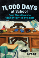 11,000 Days at School: From Class Clown to High School Vice-Principal