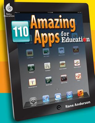 110 Amazing Apps for Education - Anderson, Rane