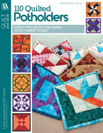 110 Quilted Potholders: Great Projects for Using Your Fabric Stash