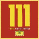 111 More Classic Tracks - Alfons Kontarsky (piano); Alice Sara Ott (piano); Aloys Kontarsky (piano); Andalucian Dogs; Andor Foldes (piano); Anna Netrebko (soprano); Anne Sofie von Otter (mezzo-soprano); Anne-Sophie Mutter (violin); Augustin Dumay (violin); Barbara Bonney (soprano)