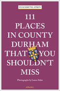 111 Places in County Durham That You Shouldn't Miss