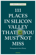 111 Places in Silicon Valley That You Must Not Miss