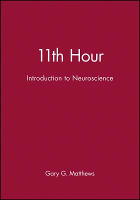 11th Hour: Introduction to Neuroscience - Matthews, Gary G. (Editor)