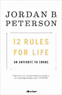 12 Rules for Life: An Antidote to Chaos