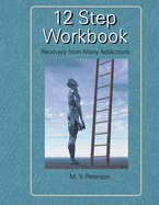 12 Step Workbook: Recovery from Many Addictions