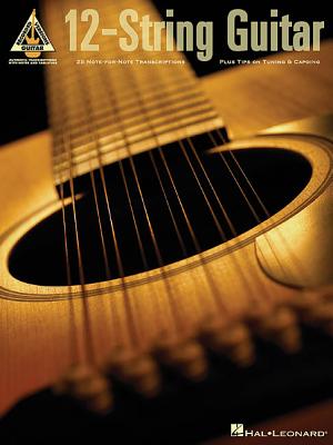 12-String Guitar: 25 Note-For-Note Transcriptions Plus Tips on Tuning & Capoing - Hal Leonard Corp
