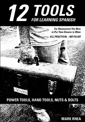 12 Tools for Learning Spanish - Little, Andrew, and Rhea, Mark