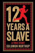 12 Years a Slave: A True Story (Deluxe Hardbound Edition)
