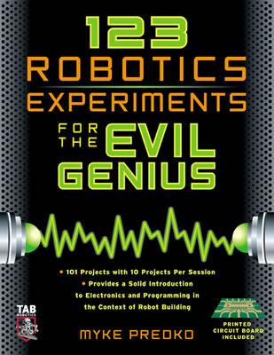123 Robotics Experiments for the Evil Genius - Predko, Myke