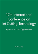 12th International Conference on Jet Cutting Technology: Applications and Opportunities