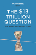 $13 Trillion Question: Managing the U.S. Government's Debt