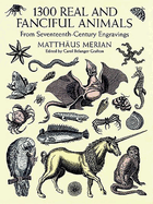 1300 Real and Fanciful Animals: From Seventeenth-Century Engravings