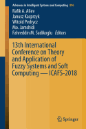13th International Conference on Theory and Application of Fuzzy Systems and Soft Computing - ICAFS-2018