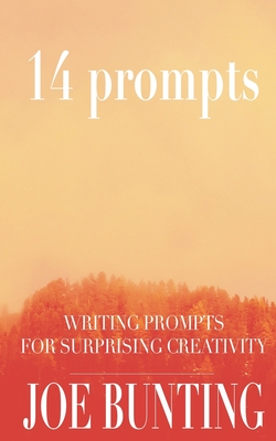 14 Prompts: Writing Prompts for Surprising Creativity - Bunting, Joe