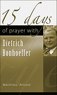 15 Days of Prayer with Dietrich Bonhoeffer