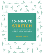 15-Minute Stretch: Four 15-Minute Workouts For Flexibility, Posture, And Strength