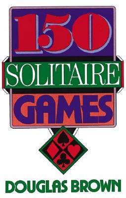 150 Solitaire Games - Brown, David G