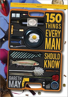 150 Things Every Man Should Know - May, Gareth