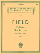18 Nocturnes: Schirmer Library of Classics Volume 42 Piano Solo