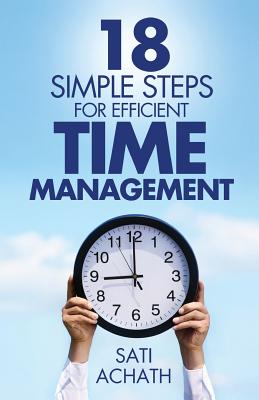 18 Simple Steps for Efficient Time Management - Achath, Sati