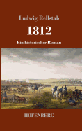 1812: Ein historischer Roman