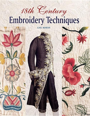 18th Century Embroidery Techniques - Marsh, Gail