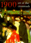1900: Art at the Crossroads