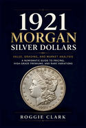 1921 Morgan Silver Dollars: A Numismatic Guide to Pricing, High-Grade Premiums, and Rare Variations